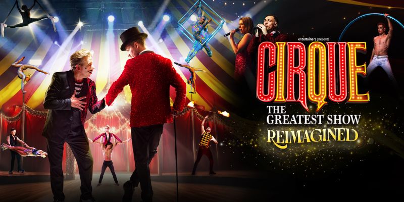 Cirque: The Greatest Show - Reimagined