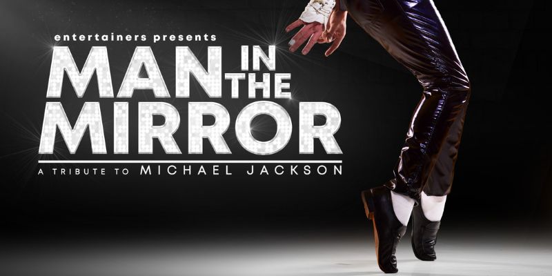 Man In The Mirror - A Tribute to Michael Jackson