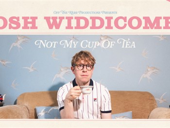 Josh Widdicombe: Not My Cup Of Tea