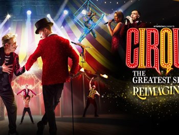 Cirque: The Greatest Show - Reimagined